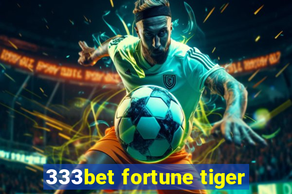 333bet fortune tiger